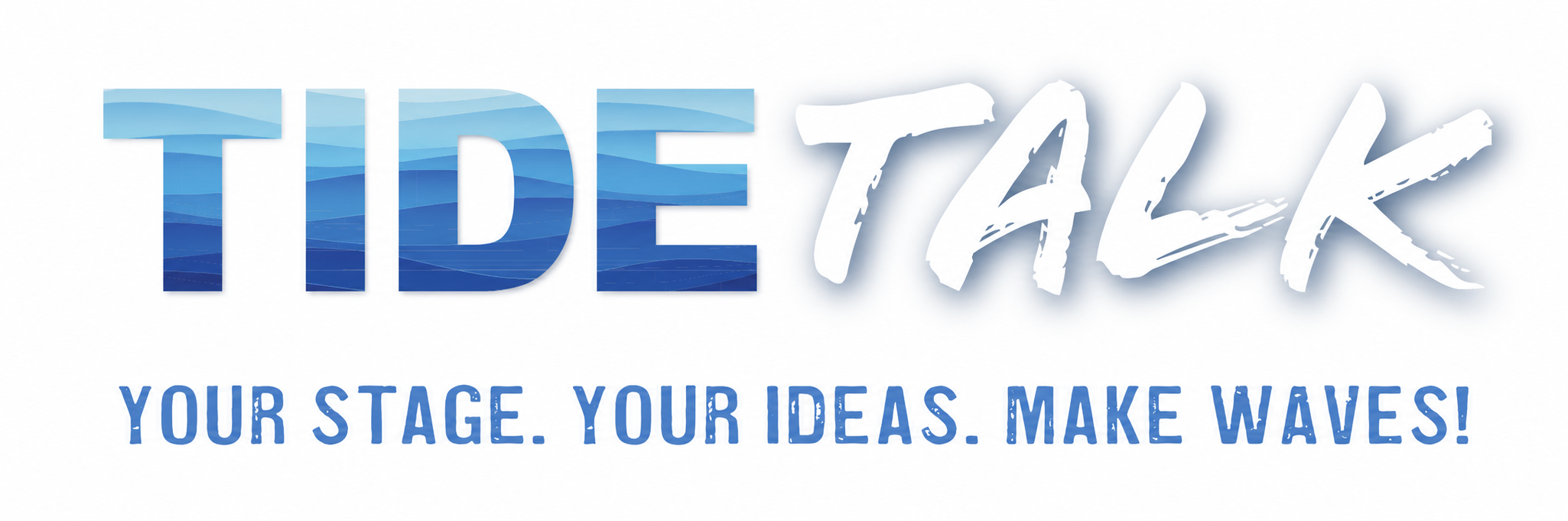 Tide Talks - Your Stage. Your Ideas. Make Waves!